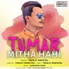 About Tumar Mitha Hahi Song